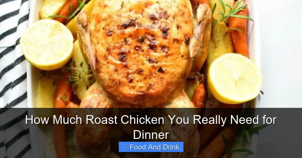 How Much Roast Chicken You Really Need for Dinner