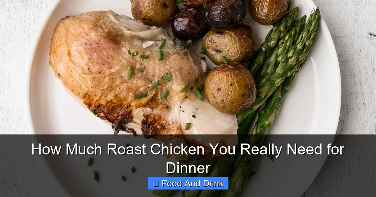 How Much Roast Chicken You Really Need for Dinner