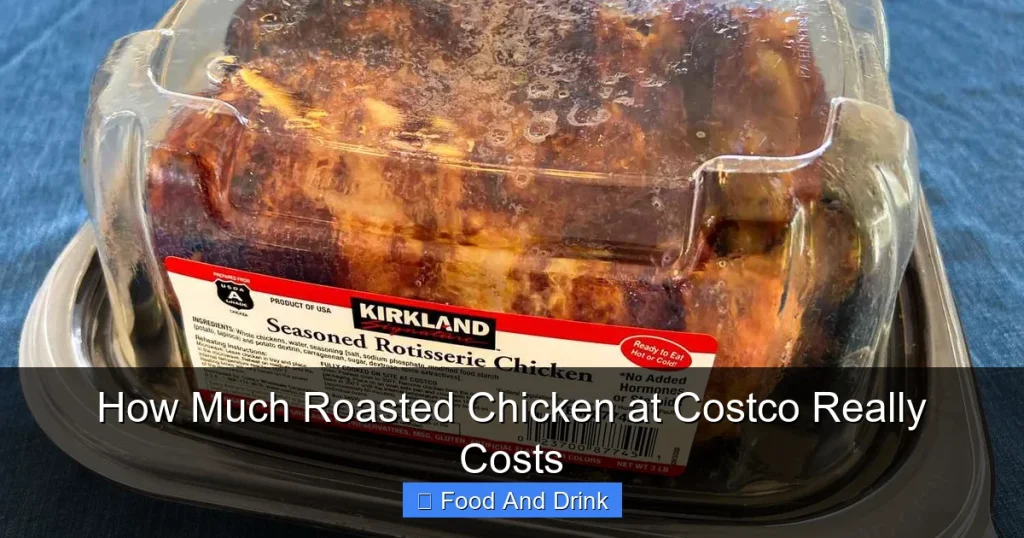How Much Roasted Chicken at Costco Really Costs