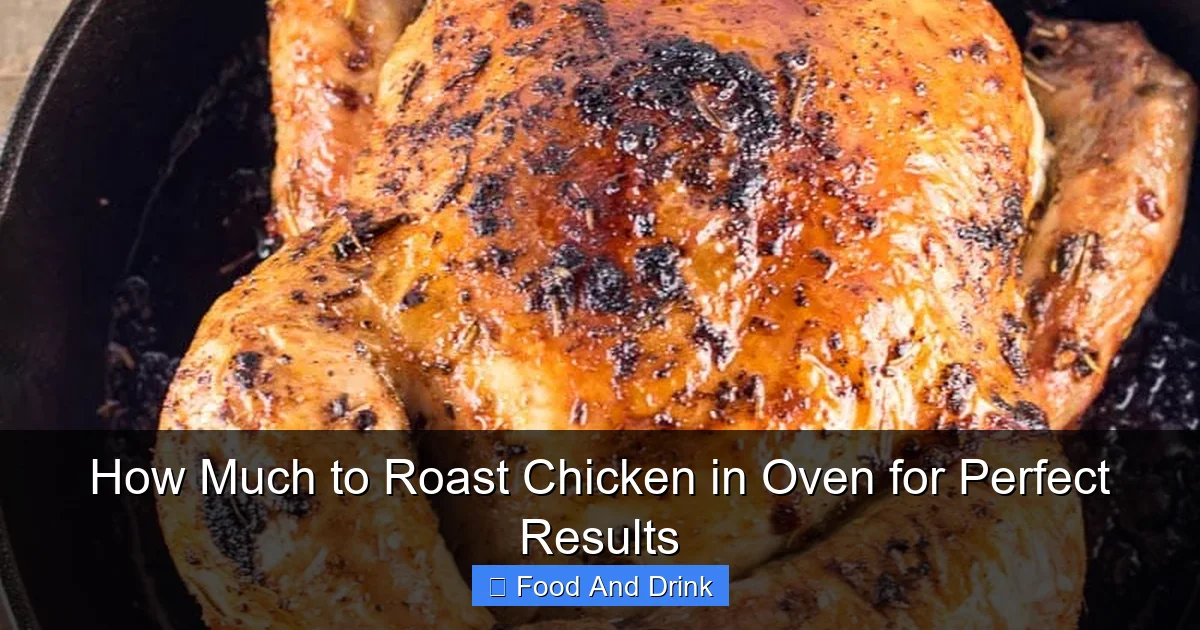 How Much to Roast Chicken in Oven for Perfect Results
