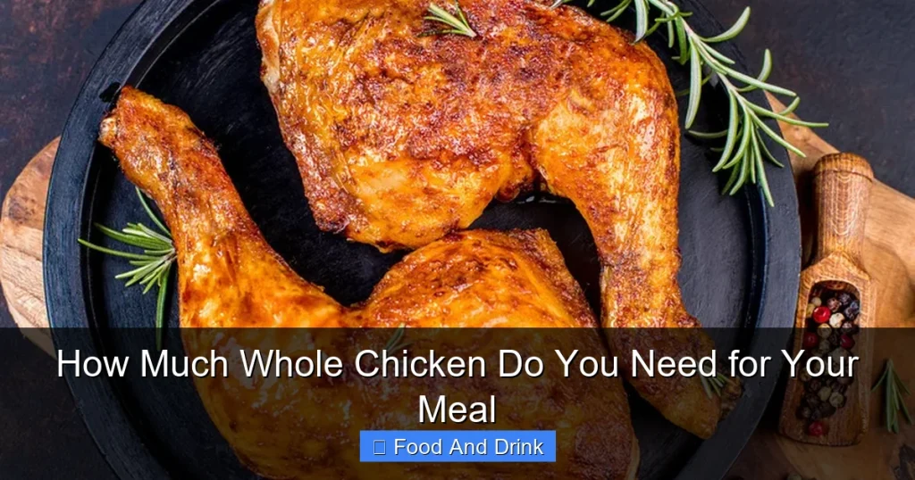 How Much Whole Chicken Do You Need for Your Meal