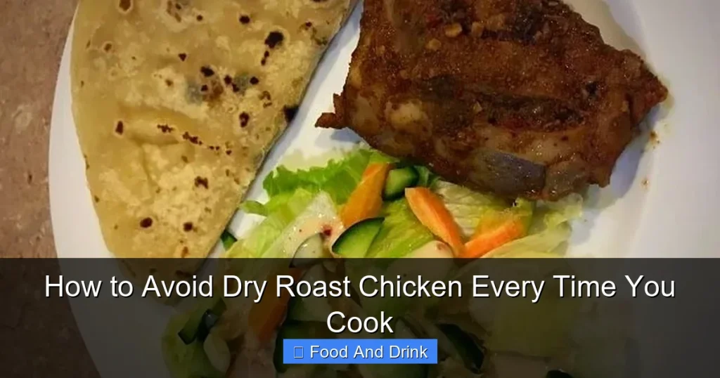 How to Avoid Dry Roast Chicken Every Time You Cook