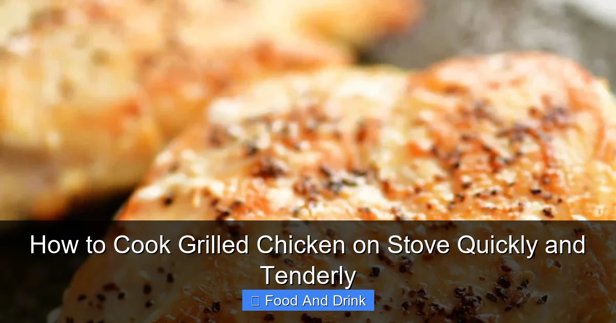 How to Cook Grilled Chicken on Stove Quickly and Tenderly