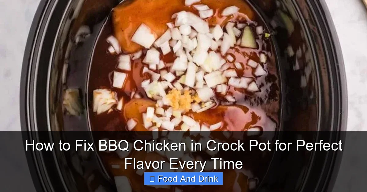 How to Fix BBQ Chicken in Crock Pot for Perfect Flavor Every Time