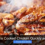 How to Fix Cooked Chicken Quickly and Easily
