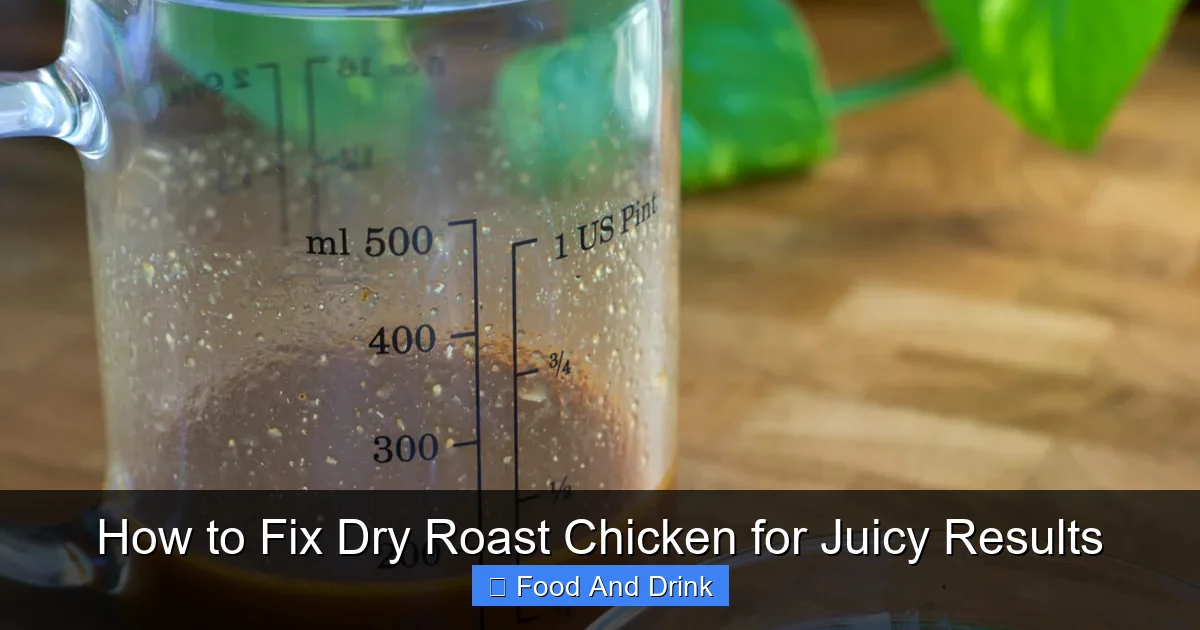 How to Fix Dry Roast Chicken for Juicy Results