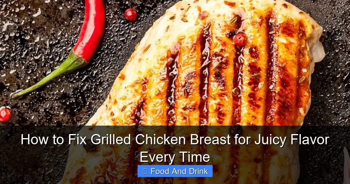 How to Fix Grilled Chicken Breast for Juicy Flavor Every Time