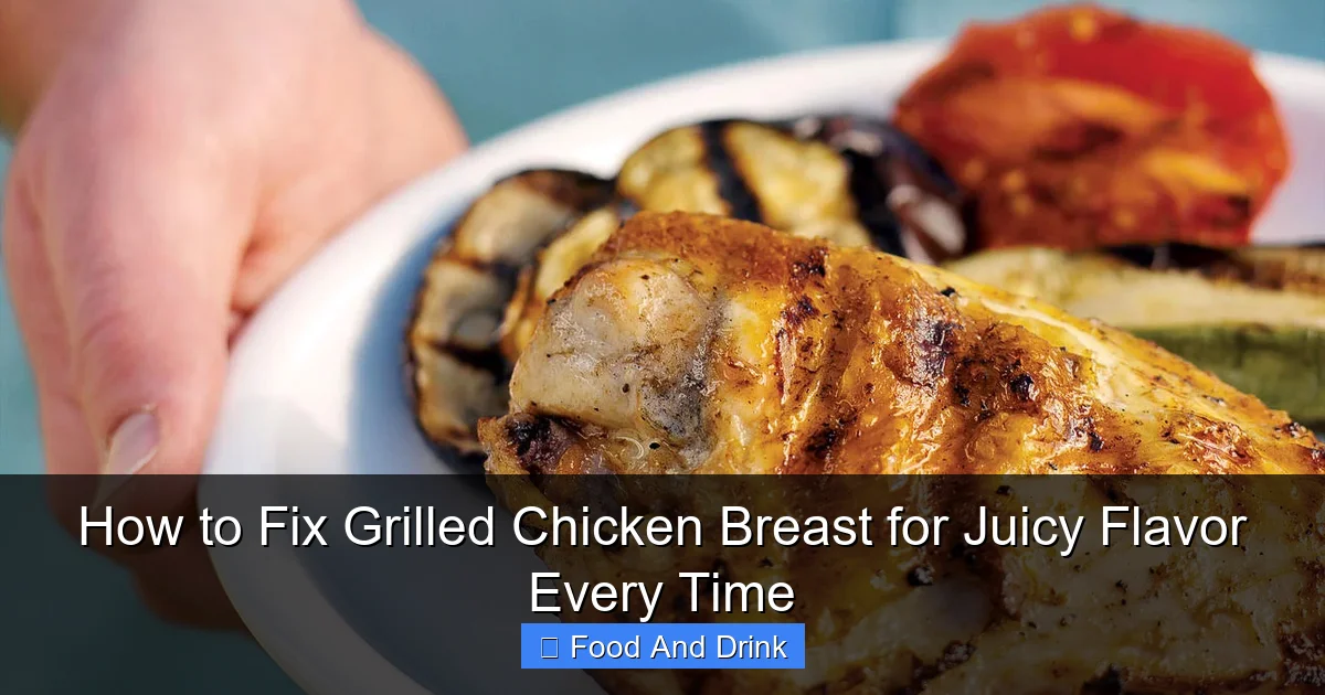 How to Fix Grilled Chicken Breast for Juicy Flavor Every Time