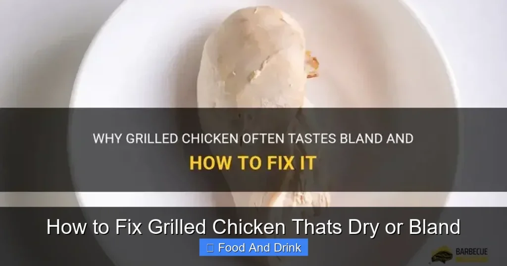How to Fix Grilled Chicken Thats Dry or Bland