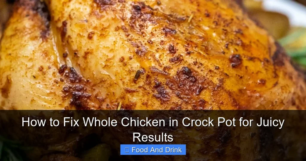 How to Fix Whole Chicken in Crock Pot for Juicy Results