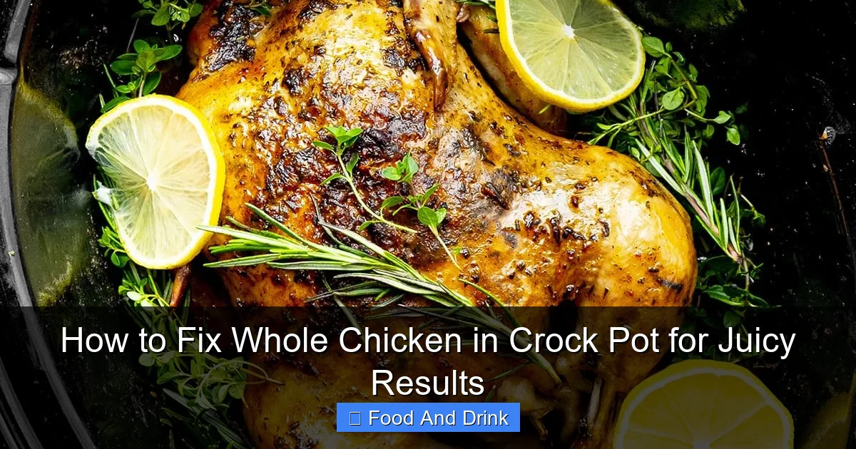 How to Fix Whole Chicken in Crock Pot for Juicy Results