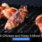 How to Grill Chicken and Keep It Moist Every Time