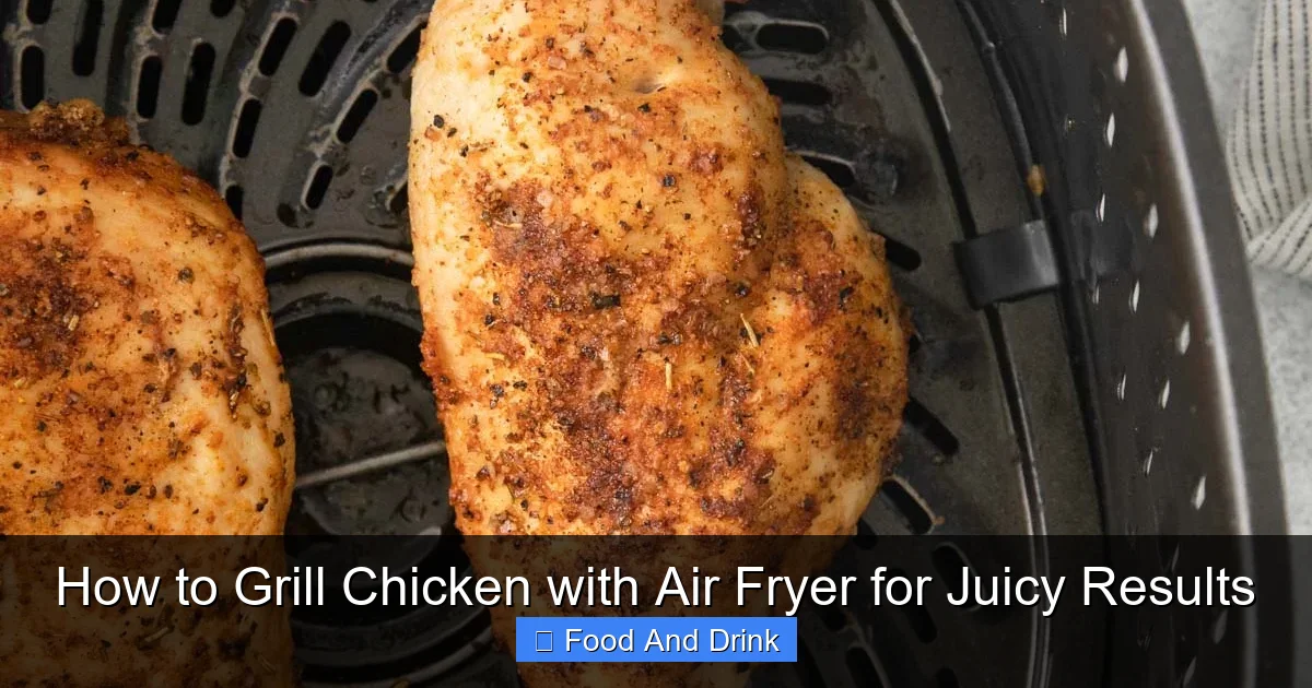 How to Grill Chicken with Air Fryer for Juicy Results