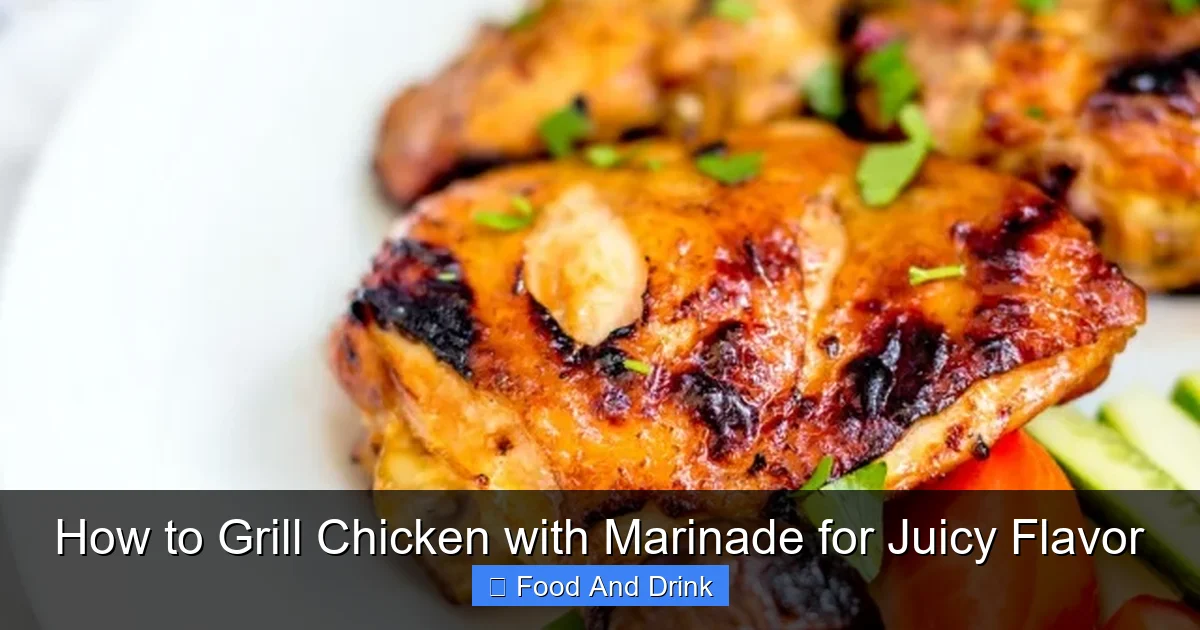 How to Grill Chicken with Marinade for Juicy Flavor