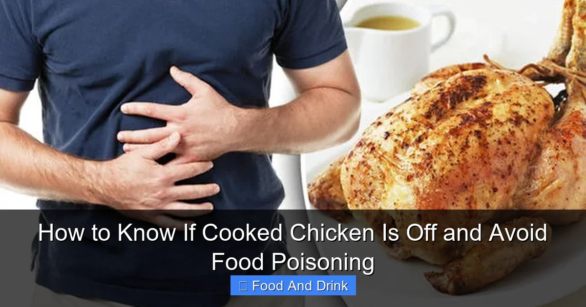 How to Know If Cooked Chicken Is Off and Avoid Food Poisoning