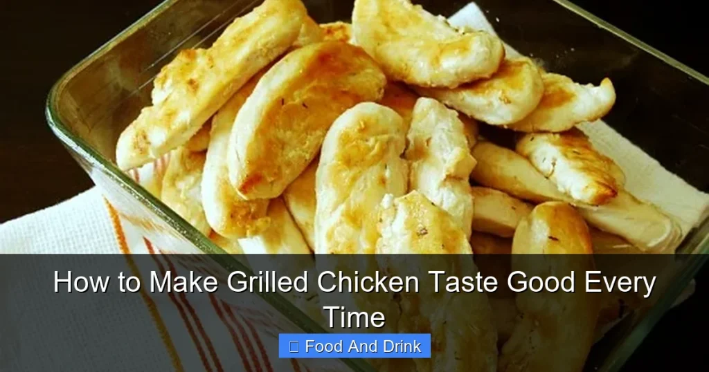 How to Make Grilled Chicken Taste Good Every Time