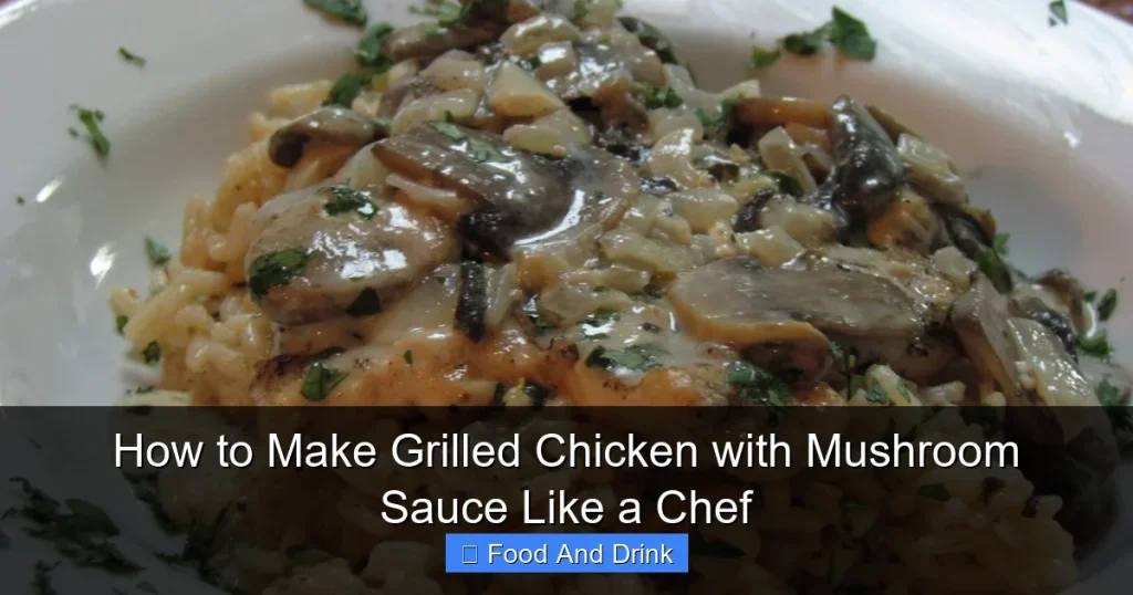 How to Make Grilled Chicken with Mushroom Sauce Like a Chef