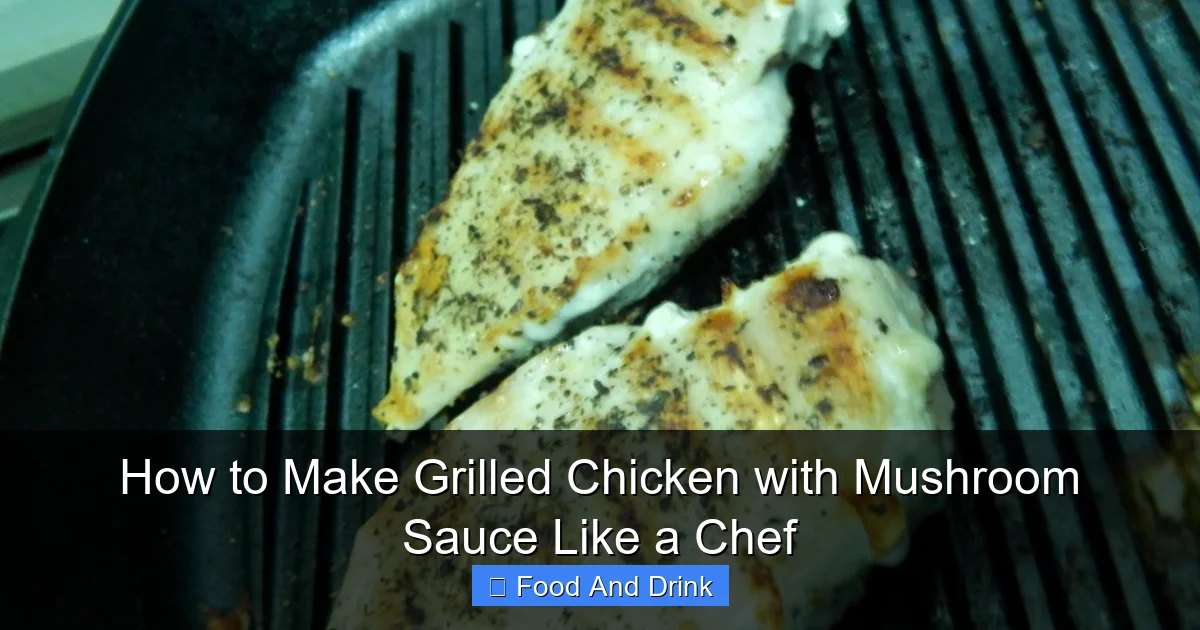 How to Make Grilled Chicken with Mushroom Sauce Like a Chef