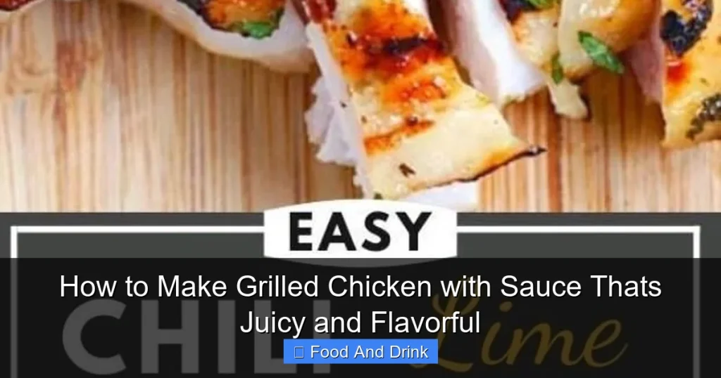 How to Make Grilled Chicken with Sauce Thats Juicy and Flavorful