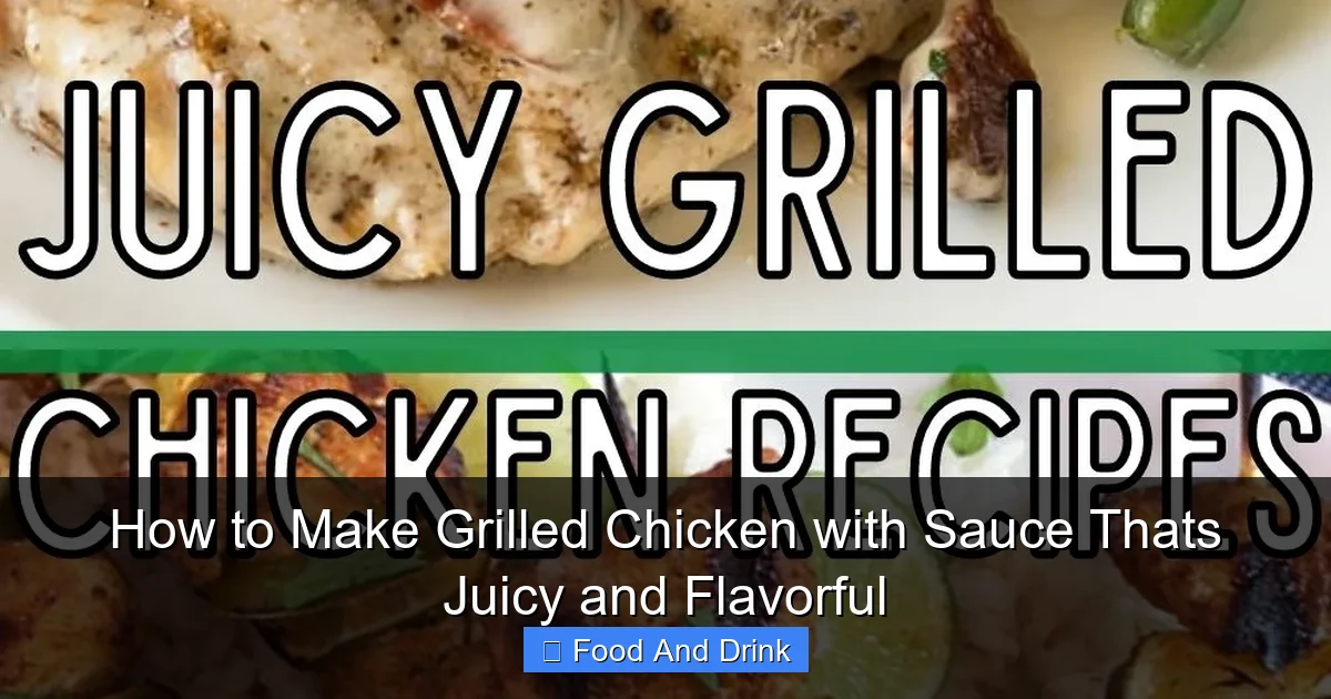 How to Make Grilled Chicken with Sauce Thats Juicy and Flavorful