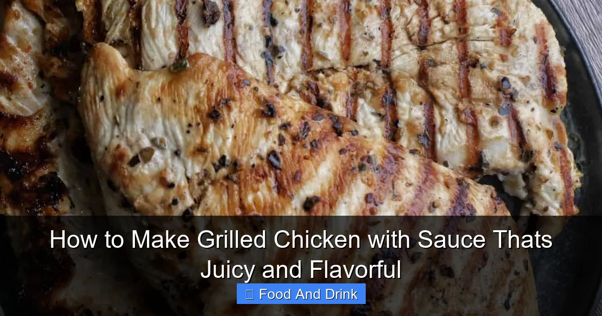How to Make Grilled Chicken with Sauce Thats Juicy and Flavorful
