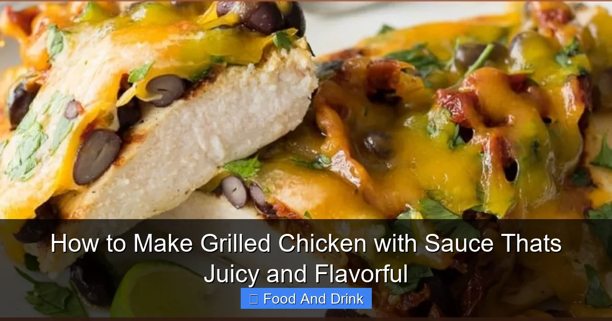 How to Make Grilled Chicken with Sauce Thats Juicy and Flavorful