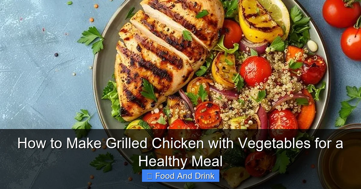 How to Make Grilled Chicken with Vegetables for a Healthy Meal