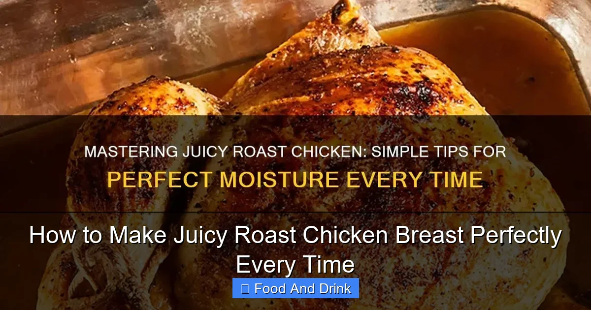 How to Make Juicy Roast Chicken Breast Perfectly Every Time