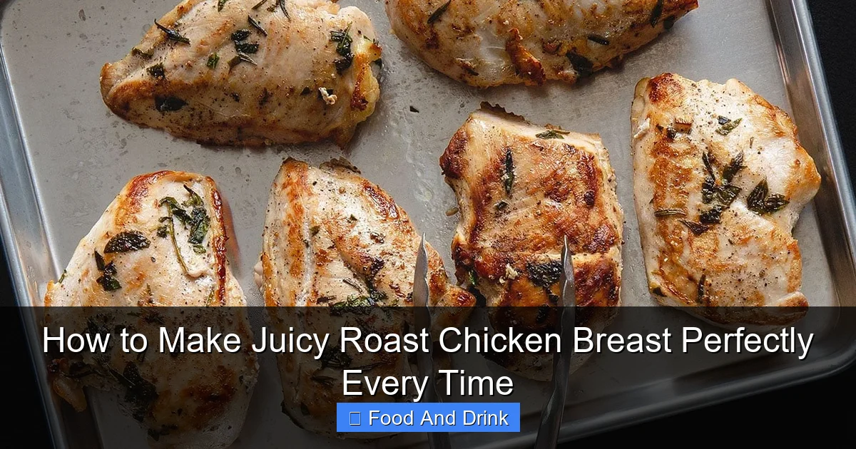 How to Make Juicy Roast Chicken Breast Perfectly Every Time