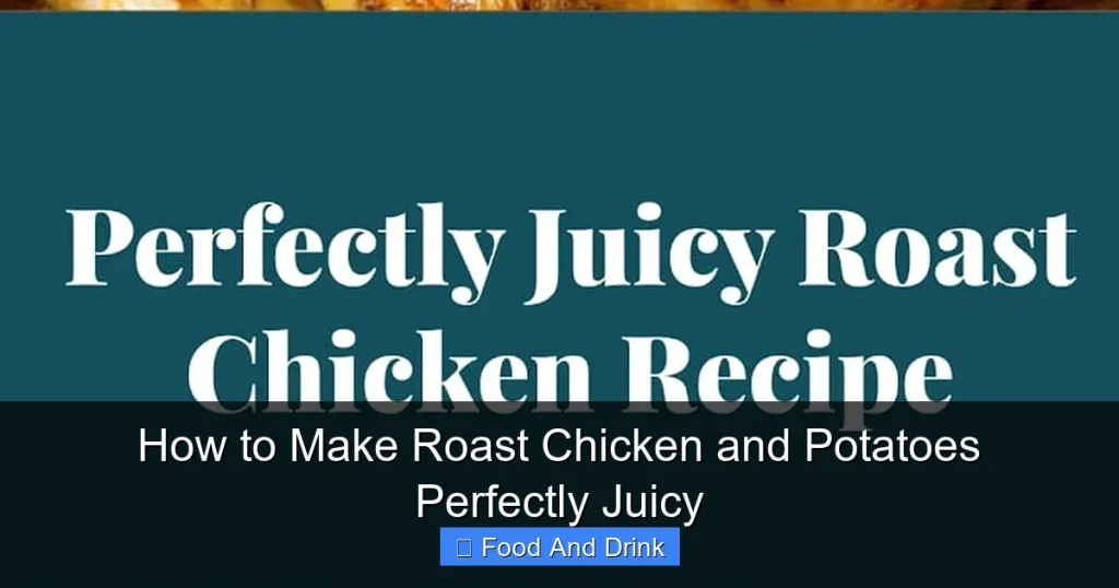 How to Make Roast Chicken and Potatoes Perfectly Juicy
