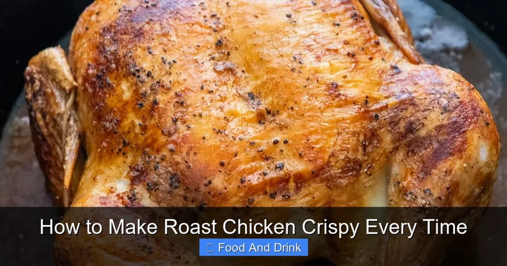 How to Make Roast Chicken Crispy Every Time