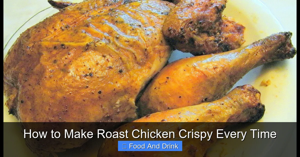 How to Make Roast Chicken Crispy Every Time