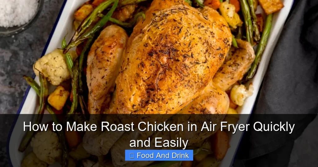 How to Make Roast Chicken in Air Fryer Quickly and Easily