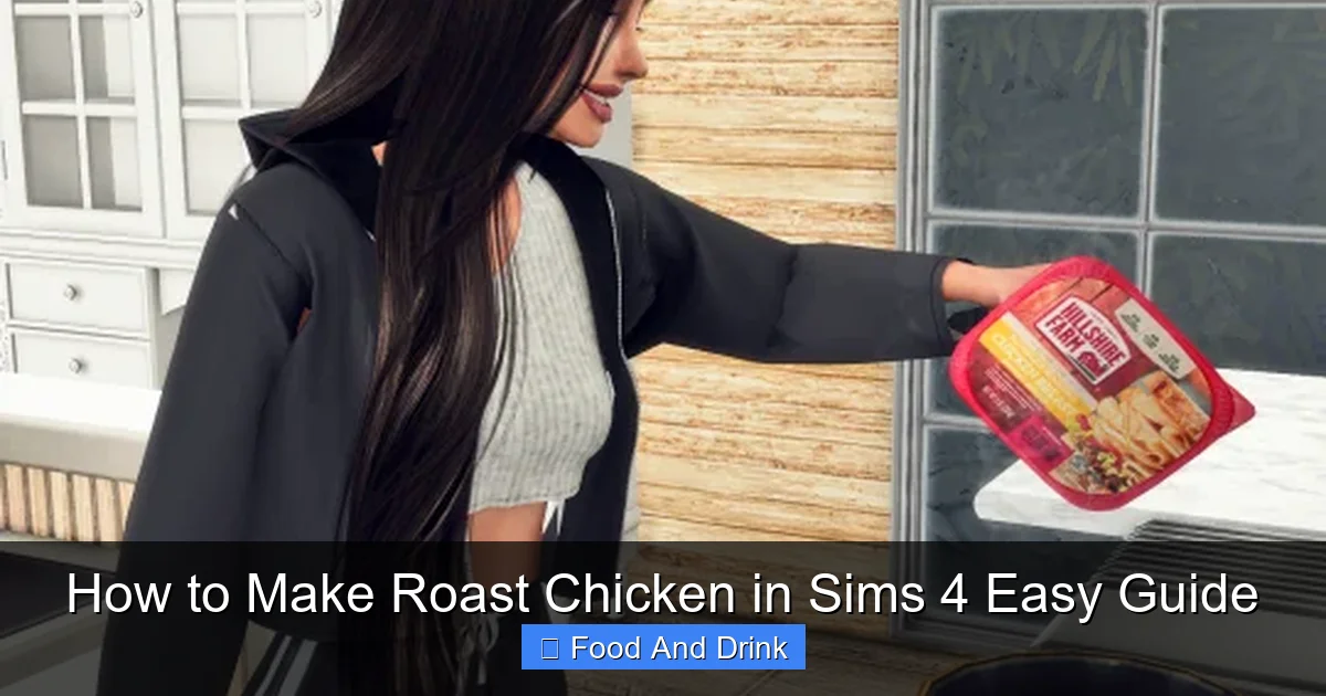 How to Make Roast Chicken in Sims 4 Easy Guide