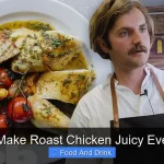 How to Make Roast Chicken Juicy Every Time