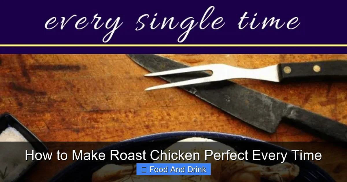 How to Make Roast Chicken Perfect Every Time