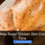 How to Make Roast Chicken Skin Crispy Every Time