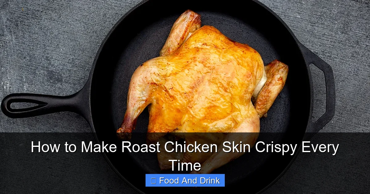 How to Make Roast Chicken Skin Crispy Every Time