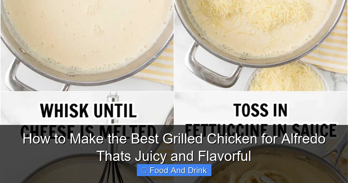 How to Make the Best Grilled Chicken for Alfredo Thats Juicy and Flavorful