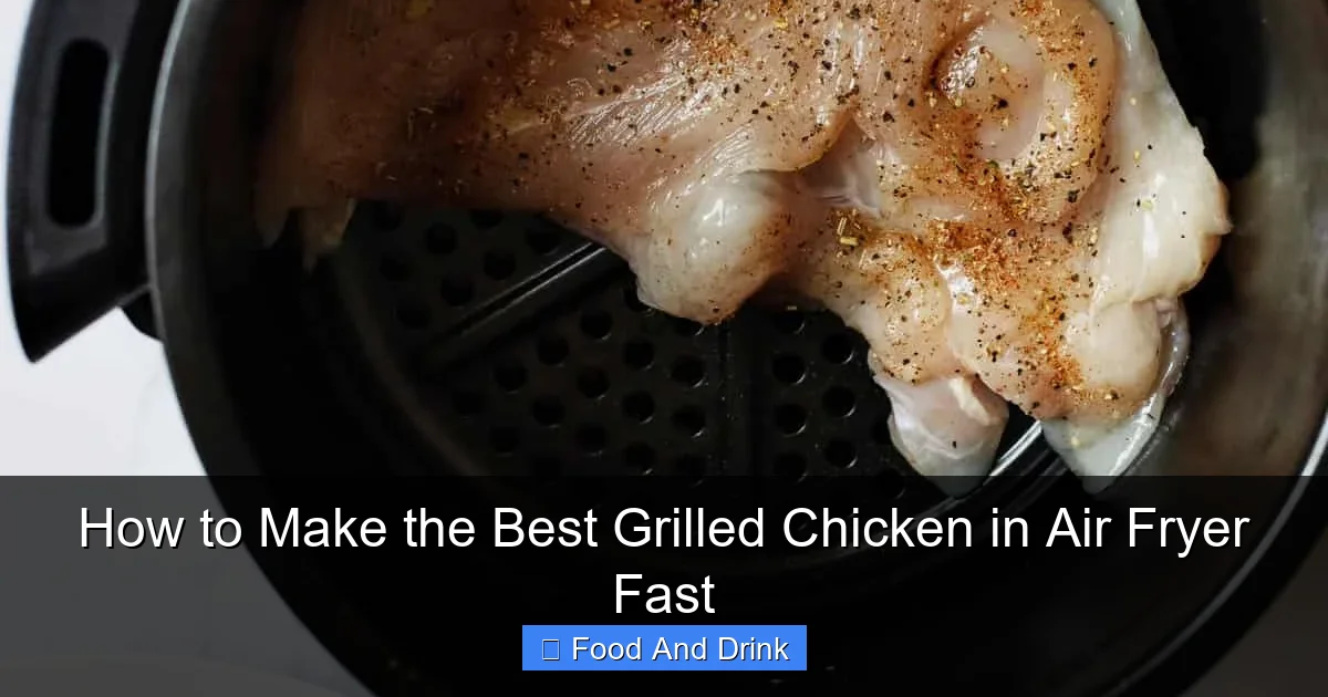 How to Make the Best Grilled Chicken in Air Fryer Fast