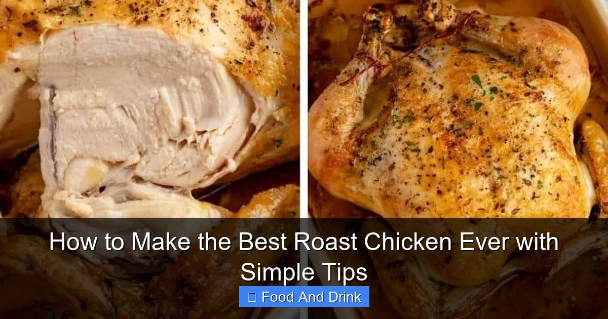 How to Make the Best Roast Chicken Ever with Simple Tips
