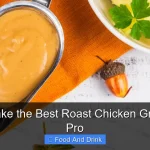 How to Make the Best Roast Chicken Gravy Like a Pro