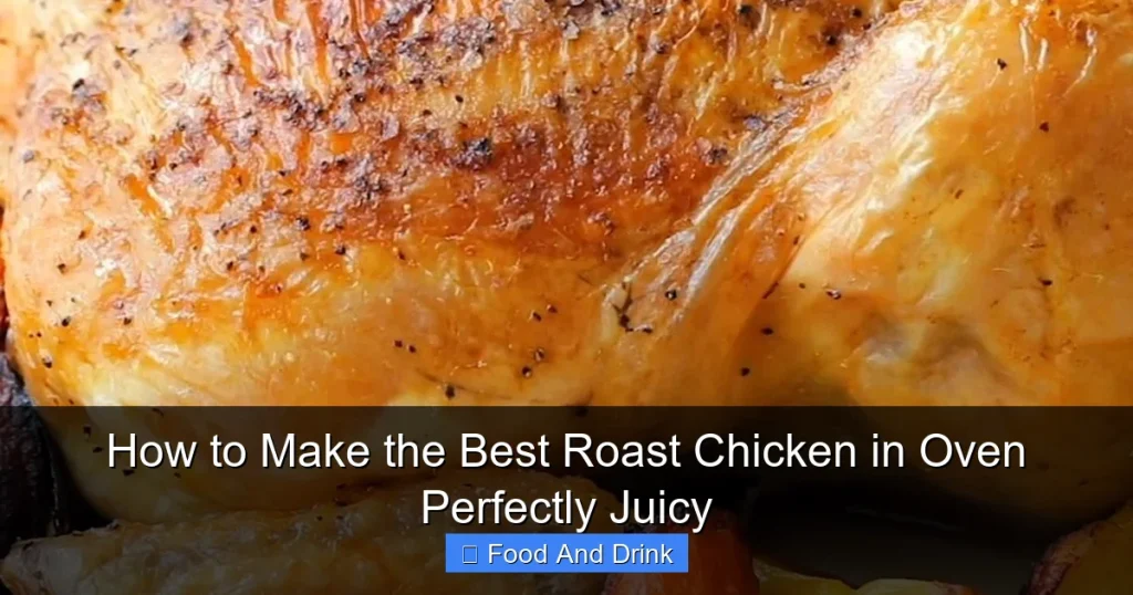 How to Make the Best Roast Chicken in Oven Perfectly Juicy