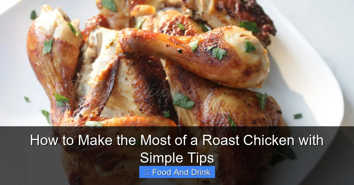 How to Make the Most of a Roast Chicken with Simple Tips