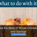 How to Make the Most of Whole Chicken for Flavor and Savings
