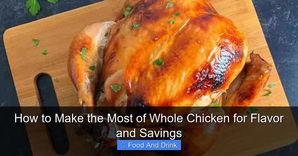 How to Make the Most of Whole Chicken for Flavor and Savings