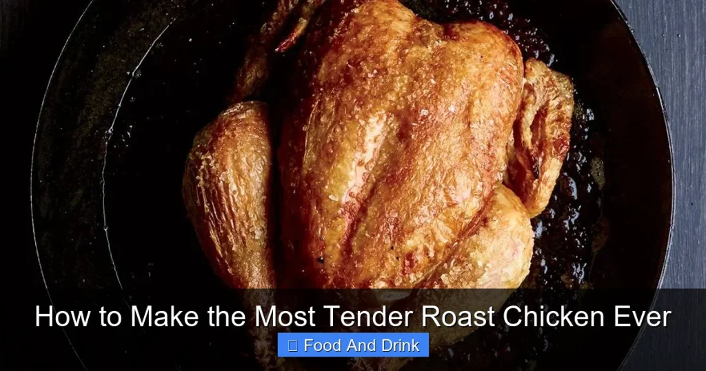 How to Make the Most Tender Roast Chicken Ever