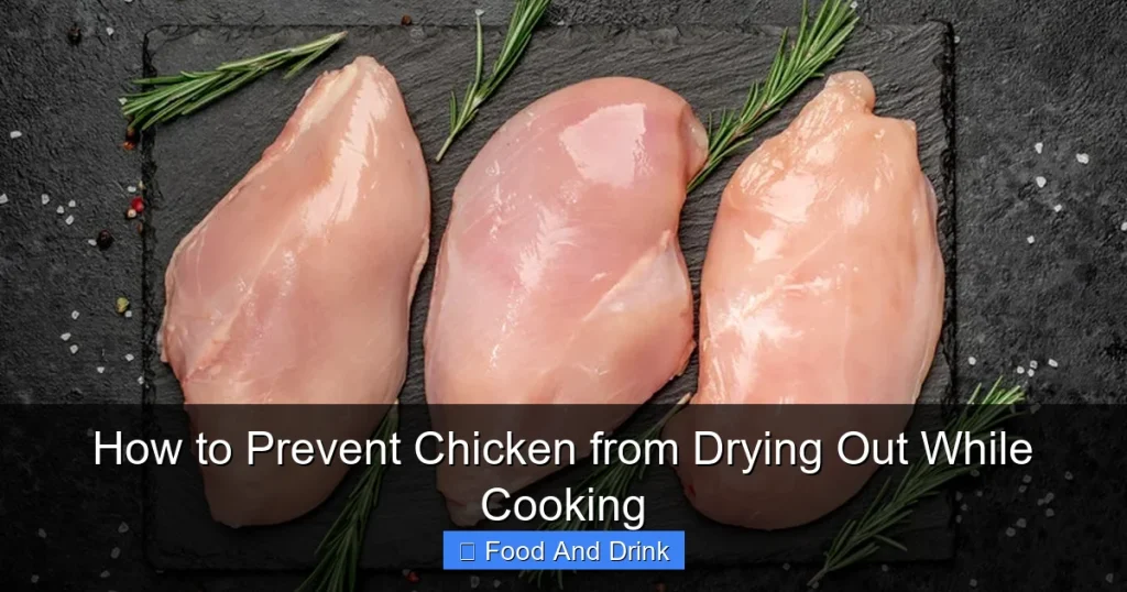 How to Prevent Chicken from Drying Out While Cooking