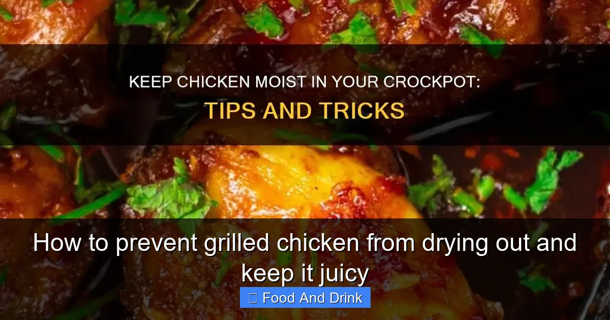 How to prevent grilled chicken from drying out and keep it juicy