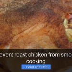 How to prevent roast chicken from smoking while cooking